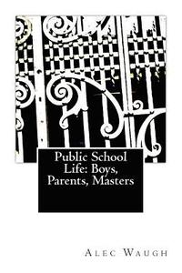 bokomslag Public School Life: Boys, Parents, Masters