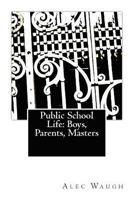 Public School Life: Boys, Parents, Masters 1