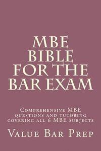 MBE Bible For The Bar Exam: Comprehensive MBE questions and tutoring covering all 6 MBE subjects 1