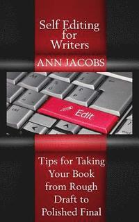 bokomslag Self-Editing for Writers: Tips for Taking Your Book from Rough Draft to Polished Final