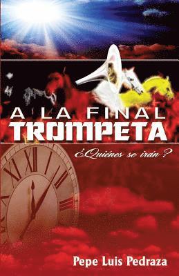 Pepe Luis Pedraza - A La Final Trompeta: ¿Quienes se irán?, Häftad