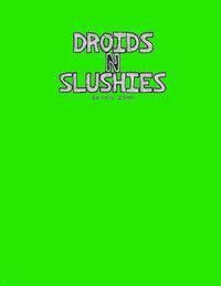 bokomslag Droids N Slushies