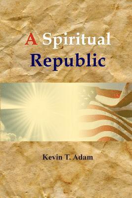 Kevin Adam - A Spiritual Republic, Häftad