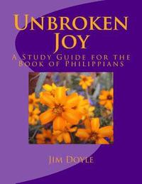 bokomslag Unbroken Joy: A Study Guide for the Book of Philippians