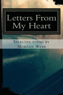 Letters From My Heart: Selected Poems by Morgan Webb 1