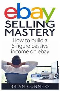 bokomslag Ebay Selling Mastery: How to make $5,000 per month Selling Stuff on Ebay