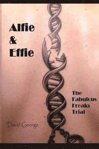 bokomslag Alfie & Effie: The Fabulous Freaks Trial