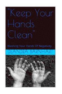 bokomslag 'Keep Your Hands Clean': Washing Your Hands Of Negativity