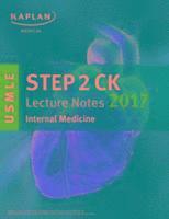Kaplan Medical - USMLE Step 2 CK Lecture Notes 2017: Internal Medicine, Häftad