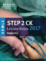 Kaplan Medical - USMLE Step 2 Ck Lecture Notes 2017: Pediatrics, Häftad