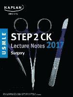 Kaplan Medical - USMLE Step 2 Ck Lecture Notes 2017: Surgery, Häftad
