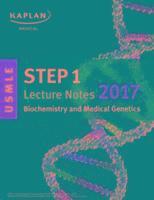 Kaplan Medical - USMLE Step 1 Lecture Notes 2017: Biochemistry and Medical Genetics, Häftad