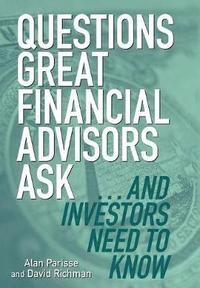 bokomslag Questions Great Financial Advisors Ask... and Investors Need to Know