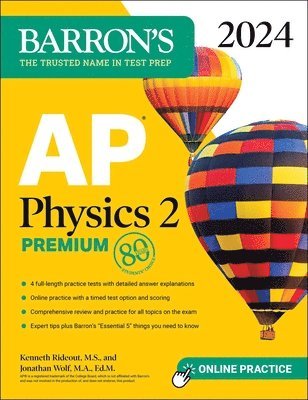 Kenneth Rideout M.S., Jonathan Wolf M.A. Ed. M - AP Physics 2 Premium, 2024: 4 Practice Tests + Comprehensive Review + Online Practice, Häftad