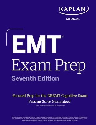 Kaplan Medical - EMT Exam Prep, Seventh Edition: Focused Prep Book and Study Guide for the NREMT Cognitive Exam + One Full Length Practice Test, Häftad