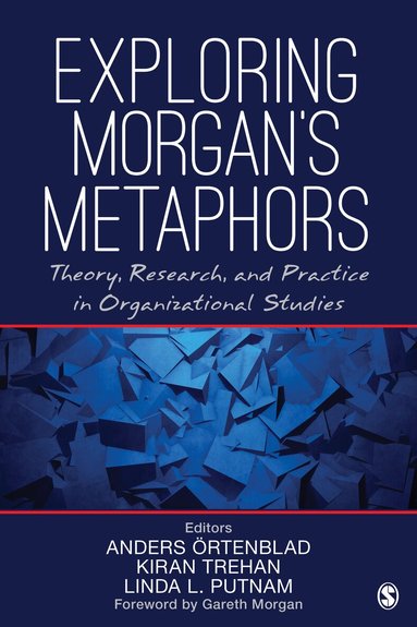 Anders Örtenblad, Kiran Trehan, Linda L. Putnam, Anders Ortenblad, Kiran Trehan, Linda L. Putnam - Exploring Morgan’s Metaphors, Häftad