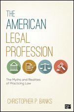 Christopher P. Banks - The American Legal Profession: The Myths and Realities of Practicing Law, Häftad