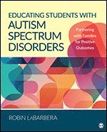 Robin Labarbera - Educating Students with Autism Spectrum Disorders: Partnering with Families for Positive Outcomes, Häftad. Tillgänglighet: Lägg i varukorg