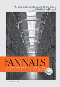 bokomslag The Annals of the American Academy of Political & Social Science: The Great Experiment: Realigning Criminal Justice in California and Beyond