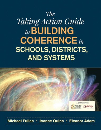 bokomslag The Taking Action Guide to Building Coherence in Schools, Districts, and Systems