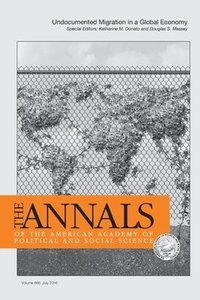 bokomslag The Annals of the American Academy of Political & Social Science: Undocumented Migration in a Global Economy