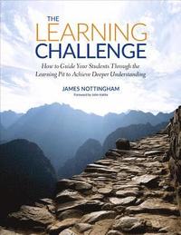bokomslag The Learning Challenge: How to Guide Your Students Through the Learning Pit to Achieve Deeper Understanding