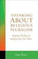bokomslag Thinking about Religious Pluralism: Shaping Theology of Religions for Our Times