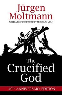 bokomslag The Crucified God: 40th Anniversary Edition
