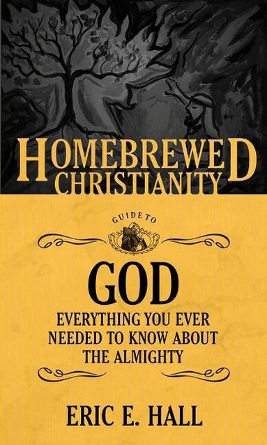 Eric E. Hall, Eric E. Hall, Tripp Fuller - Homebrewed Christianity Guide to God, Häftad