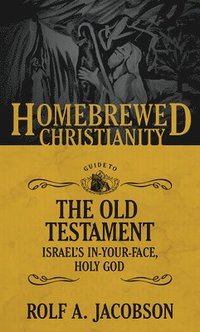 bokomslag The Homebrewed Christianity Guide to the Old Testament