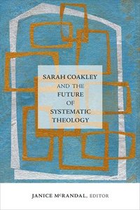 bokomslag Sarah Coakley and the Future of Systematic Theology