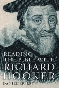 bokomslag Reading the Bible with Richard Hooker
