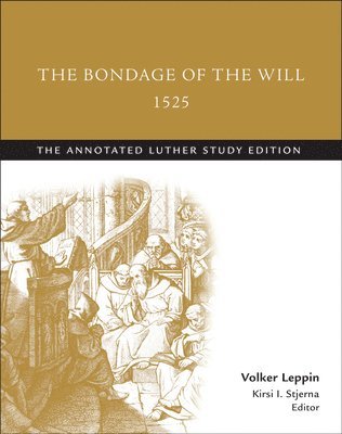 bokomslag The Bondage of the Will, 1525 (abridged)