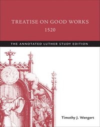 bokomslag Treatise on Good Works, 1520