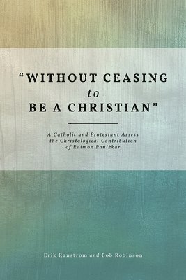 Erik Ranstrom, Bob Robinson - "Without Ceasing to be a Christian", Inbunden