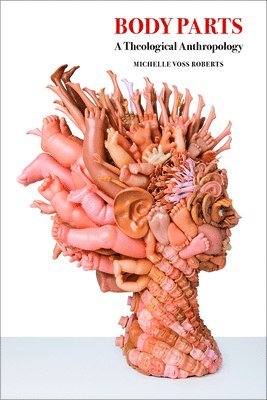 Michelle Voss Roberts, Michelle Voss Roberts - Body Parts, Inbunden