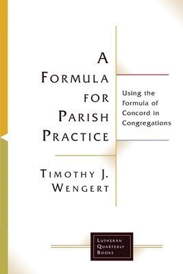 Timothy J. Wengert - Formula for Parish Practice, Häftad