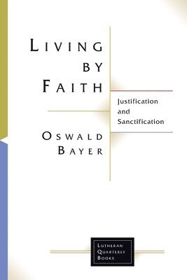 Oswald Bayer - Living By Faith, Häftad