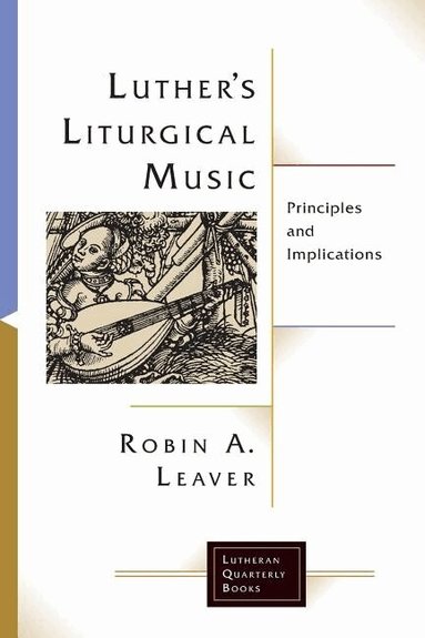 Robin A. Leaver - Luthers Liturgical Music, Häftad