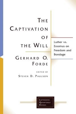 Robin O. Forde, Steven D. Paulson - Captivation of the Will, Häftad
