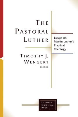 Timothy J. Wengert, Timothy J Wengert, Timothy J. Wengert - Pastoral Luther, Häftad