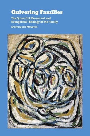 Emily Hunter McGowin - Quivering Families, Häftad
