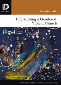 bokomslag Interrupting a Gendered, Violent Church