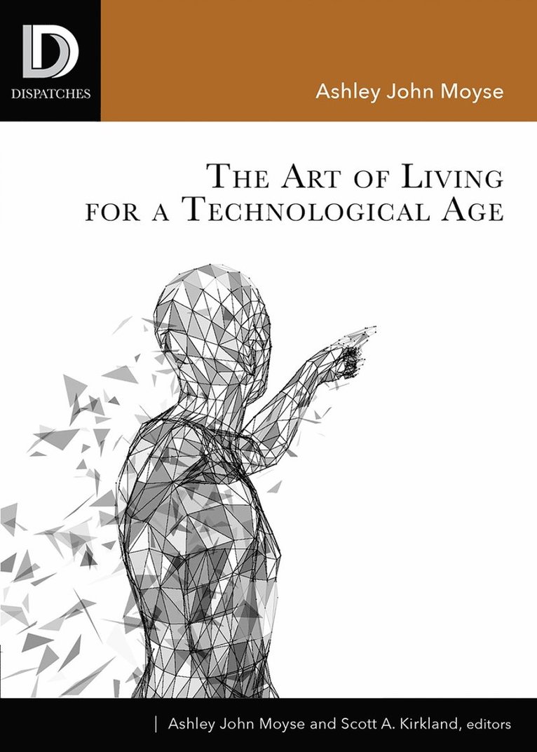 Ashley John Moyse, Scott A. Kirkland, Scott A Kirkland - Art of Living for A Technological Age, Häftad
