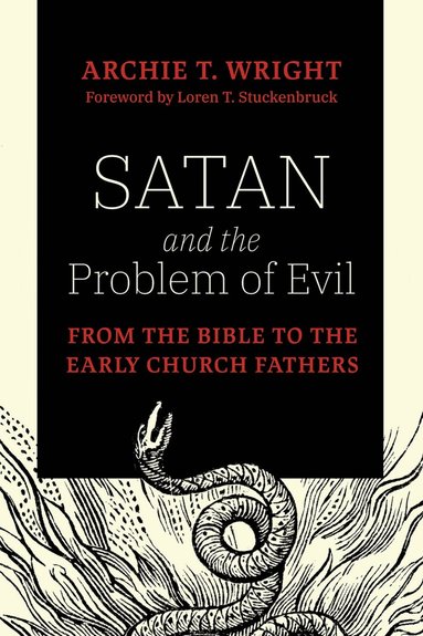 Archie T. Wright, Loren T. Stuckenbruck - Satan and the Problem of Evil, Inbunden