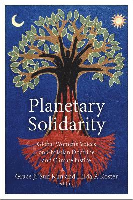 Grace Ji-Sun Kim, Hilda P. Koster - Planetary Solidarity, Inbunden