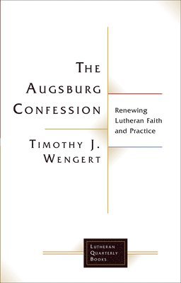 Timothy J Wengert, Timothy J. Wengert - Augsburg Confession in Parish Life and Faith, Häftad