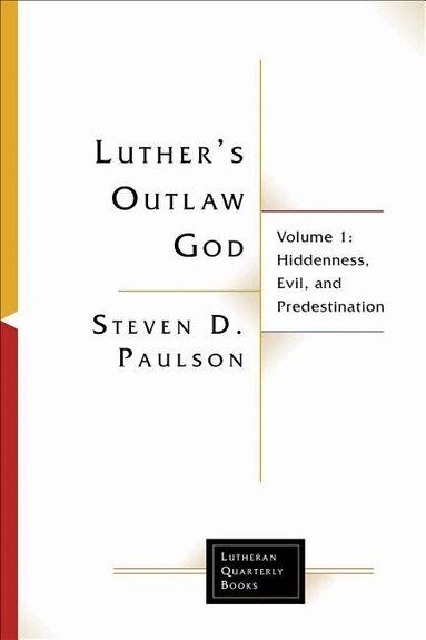 Steven D. Paulson - Luther's Outlaw God, Häftad
