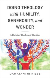 bokomslag Doing Theology with Humility, Generosity, and Wonder