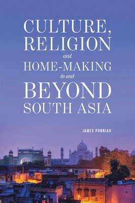 Culture Religion and Home-making in and Beyond South Asia 1